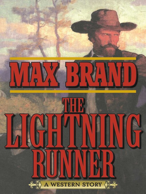 Title details for The Lightning Runner: a Western Story by Max Brand - Available